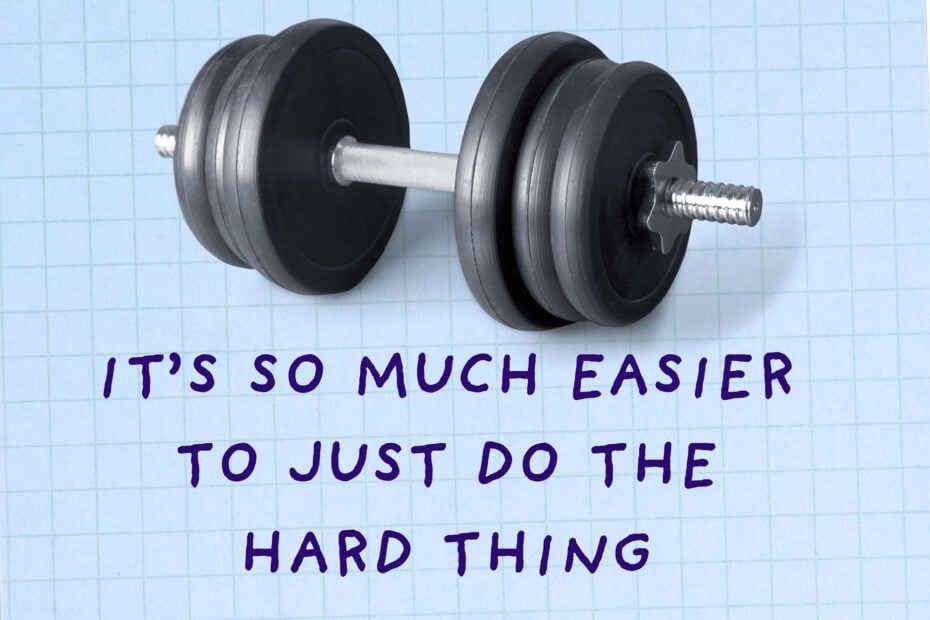 why doing hard things make life easier essay